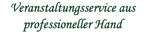 Veranstaltungsservice aus professioneller Hand